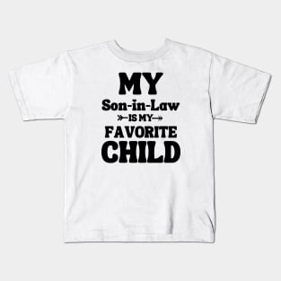 My Son In Law Is My Favorite Child Kids T-Shirt